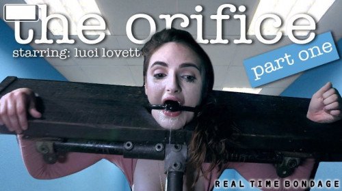 RealTimeBondage - Luci Lovett - The Orifice Part 1-3 [BDSM]