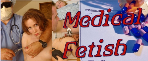 Medical Fetish [Unusual,medical fetish]